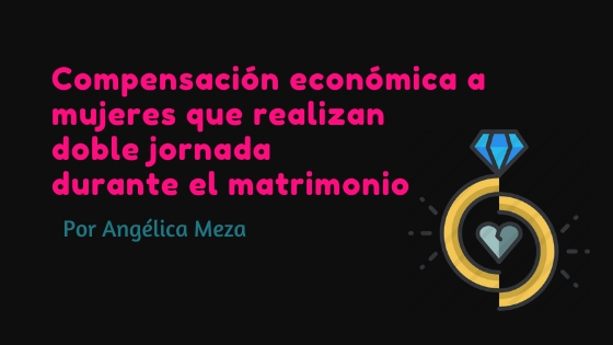 Compensación económica a mujeres que realizan doble jornada durante el&nbsp;matrimonio